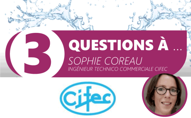 3 questions to CIFEC - French manufacturer n°1 of water disinfection equipment
