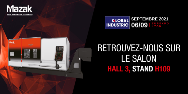 MAZAK at the Global Industrie show from September 6 to 9, 2021 - Stand Mazak 3H109